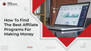 How To Find The Best Affiliate Programs For Making Money