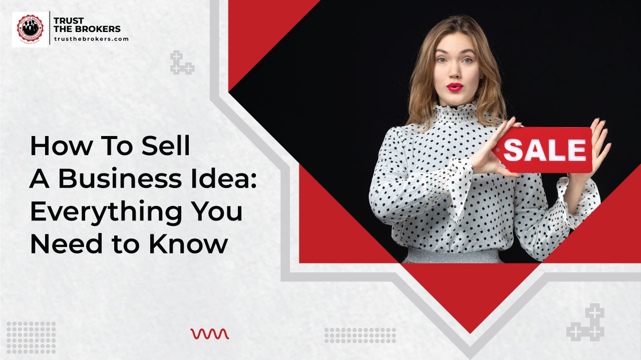 How To Sell A Business Idea: Everything You Need To Know - Trust the Brokers | תיווך נכסים דיגיטליים